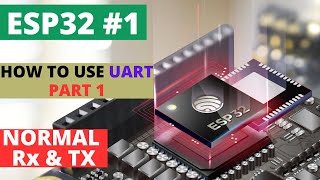 ESP321 How to use UART  PART 1  Simple RX and TX [upl. by Gore445]