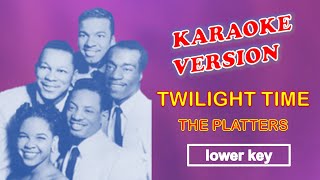 TWILIGHT TIME by The Platters  Karaoke Version Lower Key [upl. by Ellehcir]