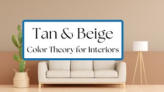 Color Theory  Tan and Beige  Colors in Our Homes  Tan  Color  Interior Design Ideas [upl. by Ydennek]