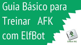 Guia básico para treinar AFK com ElfBot [upl. by Grant]