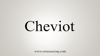 How To Say Cheviot [upl. by Ecirum]