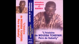 Lhistoire de MOUSSA TCHEFARI Pere de Sabally complete Amadou Sangare dit Barry [upl. by Alyek]