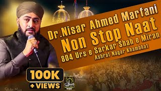 DrNisar Ahmed Marfani Non Stop Naat  804th Urs E Sarkar Shah E Miran Khambhat Sharif Day 2 [upl. by Mumford]