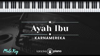 Ayah Ibu  Karnamereka KARAOKE PIANO  MALE KEY [upl. by Aredna916]