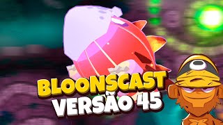 BLOONSCAST Buffs e nerfs versão 45 do Bloons com OsBexigas  Bloons TD 6 [upl. by Ellatsyrc]