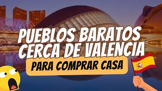 🇪🇸 Pueblos baratos cerca de VALENCIA para comprar CASA en 2024  Pt 1 [upl. by Xela424]