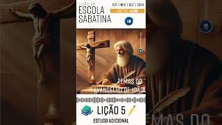 📚 Lição 5  Escola Sabatina  Estudo adicional ✏ escolasabatina2024 [upl. by Eilatam]