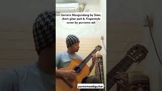 Gerimis Mengundang by Slam short gitar part 6 fingerstyle cover by purnomo adi [upl. by Enelia]