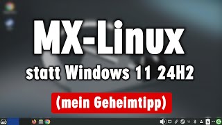 Die Alternative zu Windows 11 24H2 ist MX Linux ▪️ Test ▪️ Installation ▪️ USBStick [upl. by Oralie]