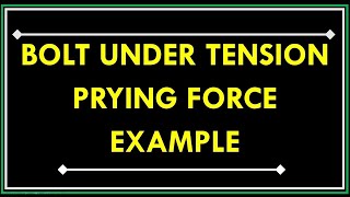 Prying Force Example I Design of Steel Structure I Design of Steel Structure I IS 8002007 [upl. by Salinas617]