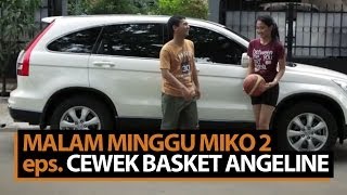 Malam Minggu Miko 2  Cewek Basket Angeline [upl. by Annelak]