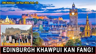 Edinburgh Scotland khawpui kan fang e CMS UK Tour 2024 Part 12 [upl. by Socrates775]