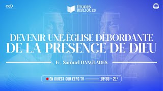 Les enjeux de devenir une église débordante de la présence de Dieu 2  Frère Samuel DANGLADES [upl. by Lleynad]