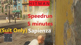 Hitman 3 Sapienza Within 5 minutes speedrun Suit Only  Guide 2023 stepbystep  4K 60Fps [upl. by Airamanna113]