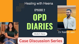 OPD DiariesEp2  Case Discussion Series Healing with HeenaNIHKolkata [upl. by Enimrej]