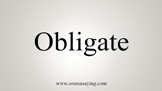 How To Say Obligate [upl. by Cohen]