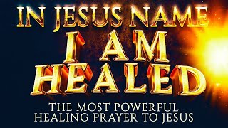 This Is The Most Powerful Healing Prayer That Jesus Loves And Answers Every Time  LISTEN NOW [upl. by Troyes]