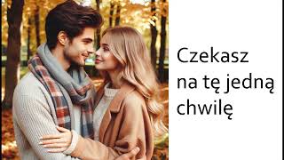 Czekasz na tę jedną chwilę [upl. by Leugimsiul]