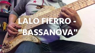 BASSANOVA  Lalo Fierro Fodera Bass [upl. by Norabel]