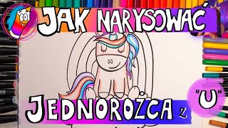 Jak Narysować Jednorożca Z Literki quotUquot [upl. by Yrkcaz]