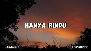 Andmesh  Hanya Rindu  Lirik Video   ADT MUSIK [upl. by Ayerdna]