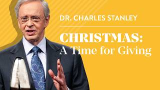 Christmas a Time for Giving – Dr Charles Stanley [upl. by Cohlette]