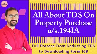 Complete Guide to TDS on Property Purchase us 194IA  File 26QB Online amp Download Form 16B [upl. by Ledniahs]