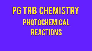 PG TRB CHEMISTRY PHOTOCHEMICAL REACTIONS [upl. by Beaudoin]