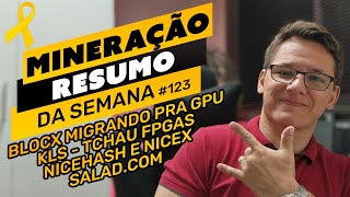 ⛏️🤟🏻 BLOCX  TCHAU FPGAs  NICEHASH E NICEX  SALADCOM  RESUMO DA SEMANA 123 [upl. by Lilak]