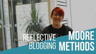 Moore Methods  Reflective blogging [upl. by Eisle]