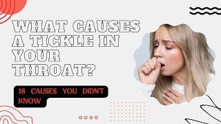 What Causes a Tickle in your Throat 18 Causes you didn’t Know  16 Tips to Eliminate them [upl. by Bernadine]