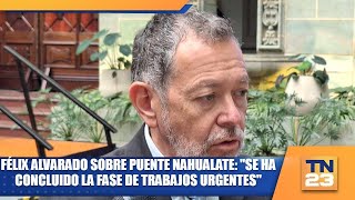 Félix Alvarado sobre puente Nahualate quotSe ha concluido la fase de trabajos urgentesquot [upl. by Crenshaw]