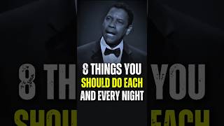 8 MustDos Every Night  Denzel Washington [upl. by Ecitnerp413]