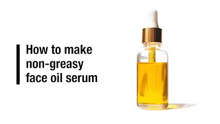 How to make non greasy face oil serums [upl. by Lezti969]