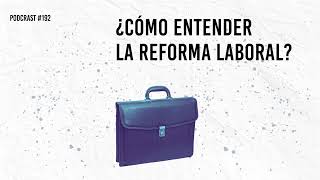 Cómo entender la reforma laboral [upl. by Esnohpla]