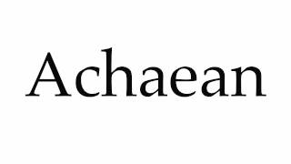 How to Pronounce Achaean [upl. by Asilrac260]