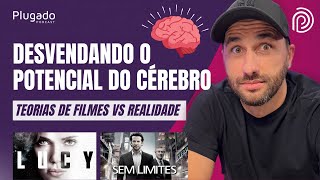 É POSSÍVEL USAR 100 DO CÉREBRO  TEORIAS DE FILME vs REALIDADE  Plugado podcast [upl. by Sanalda]