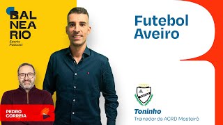 FUTEBOL AVEIRO 20  Toninho treinador da ACRD Mosteirô [upl. by Ytiak]