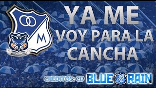 YA ME VOY PARA LA CANCHA  MILLONARIOS FC [upl. by Grey]