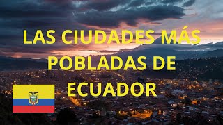 Las ciudades más pobladas de Ecuador [upl. by Nonnaehr]