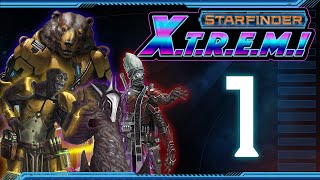 Starfinder XTREM Episode 1 quotCream of the Cropquot [upl. by Wilfrid]