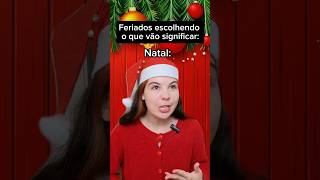 POV Feriados escolhendo o que vão significar😱 humor videosengracados natal amigos feriado [upl. by Palestine]