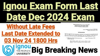 Ignou Exam Form Last Date Extended to 03 Nov 2024 Without Late Fees  For Dec 2024 Exam [upl. by Thayne]