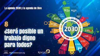 La agenda 2030 y la agenda de Dios – ⁠¿Será posible un trabajo digno para todos [upl. by Auohc]