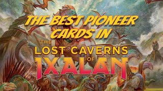 The Best PIONEER Cards in The Lost Caverns of Ixalan [upl. by Houlberg156]