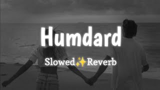 Humdard  Slowed Reverb   Arijit Singh  Ek Villan  Mithon  Lofi Sad Song 🥀😥 [upl. by Bick]