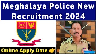 Meghalaya Police New Recruitment 2024  Meghalaya Police Online Apply Date  MLP Recruitment 2024 [upl. by Enyrhtak]