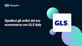 Spedisci gli ordini del tuo ecommerce con GLS Italy [upl. by Bellaude472]