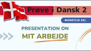 Mit Arbejde  Presentation  Example  Mundtlig Del  Prøve I Dansk 2  PD2 [upl. by Htirehc]