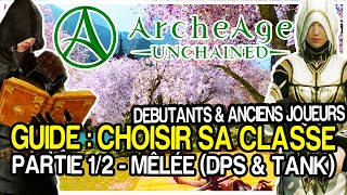 ARCHEAGE UNCHAINED GUIDE BIEN CHOISIR SA CLASSE Part 12 Pour Débutants amp Anciens joueurs [upl. by Yecies]